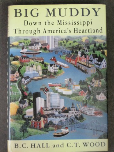 Stock image for Big Muddy: Down the Mississippi Through America's Heartland for sale by Once Upon A Time Books