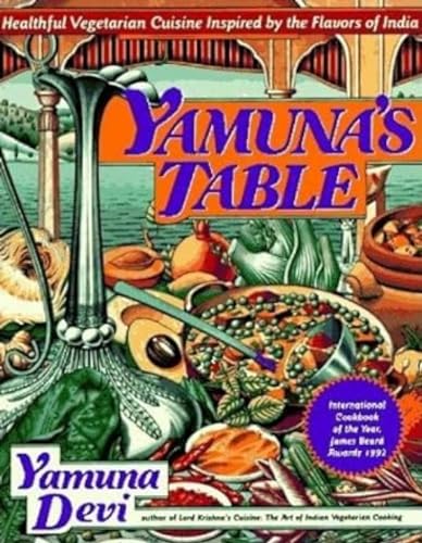 Stock image for Yamuna's Table: Healthful Vegetarian Cuisine Inspired by the Flavors of India for sale by Reliant Bookstore