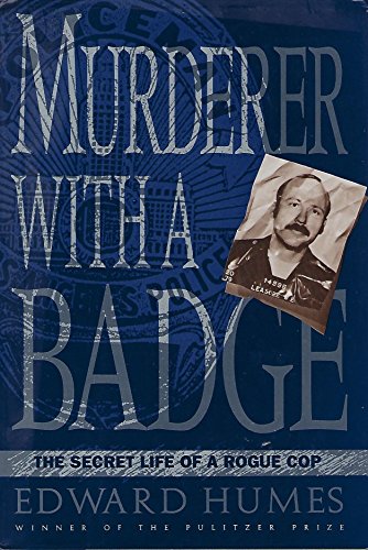 Murderer with a Badge: 2The Secret Life of a Rogue Cop (True Crime)