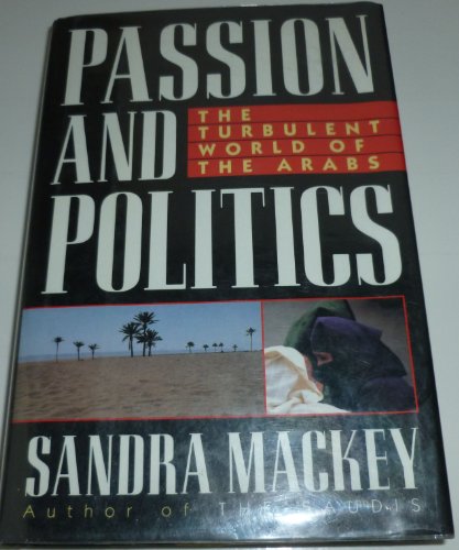 Imagen de archivo de Passion and Politics : The Turbulent World of the Arabs a la venta por Better World Books