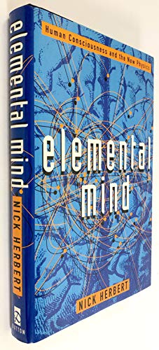 9780525935063: Elemental Mind: Human Consciousness and the New Physics