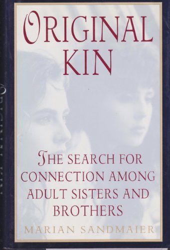 9780525935261: Original Kin: The Search for Connection among Adult Sisters and Brothers