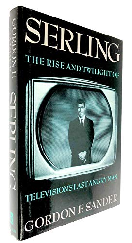 Beispielbild fr Serling : The Rise and Twilight of Television's Last Angry Man zum Verkauf von Better World Books