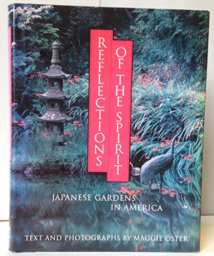 Imagen de archivo de Reflections of the Spirit: Japanese Gardens in America a la venta por SecondSale