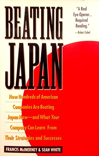 Beispielbild fr Beating Japan : How Hundreds of American Companies Are Beating Japan Now - And What Your Company Can Learn from Their Strategies and Successes zum Verkauf von Better World Books