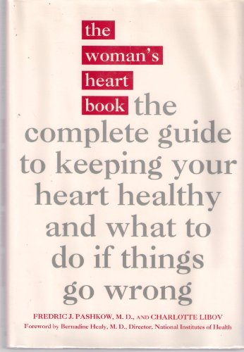 Beispielbild fr The Woman's Heart Book : The Complete Guide to Keeping Your Heart Healthy and What to Do If Things Go Wrong zum Verkauf von Better World Books