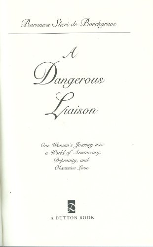 Stock image for A Dangerous Liaison: One Woman's Journey into a World of Aristocracy, Depravity, and Obsession for sale by SecondSale