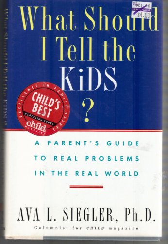 Beispielbild fr What Should I Tell the Kids? : A Parent's Guide to Real Problems in the Real World zum Verkauf von Better World Books