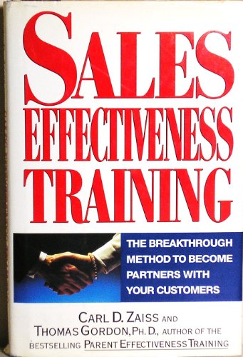 Stock image for Sales Effectiveness Training : The Breakthrough Method to Become Partners with Your Customers for sale by Better World Books