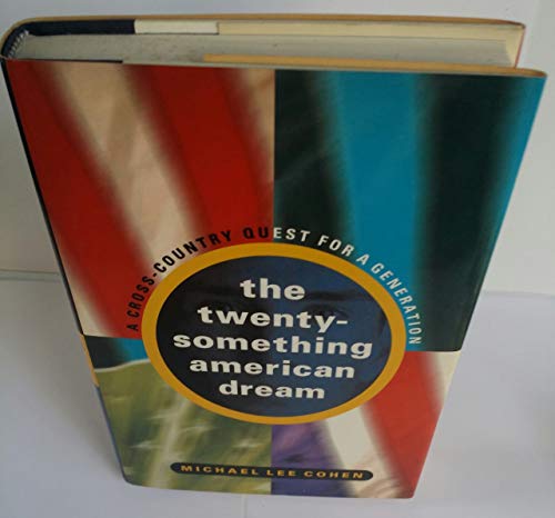 Stock image for The 20 Something American Dream: A Cross-Country Quest for a Generation for sale by Wonder Book