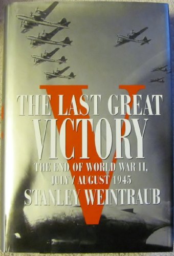 Beispielbild fr The Last Great Victory : The End of World War II, July-August, 1945 zum Verkauf von Better World Books