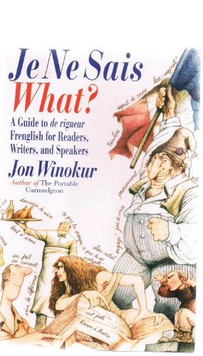 Beispielbild fr Je ne Sais What? A Guide to de rigueur Frenglish for Readers, Writers, and Speakers (English and French Edition) zum Verkauf von Wonder Book