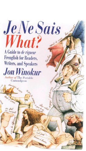 Imagen de archivo de Je ne Sais What? A Guide to de rigueur Frenglish for Readers, Writers, and Speakers (English and French Edition) a la venta por SecondSale