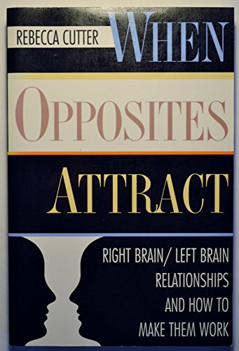 Stock image for When Opposites Attract : Right Brain - Left Brain Relationships and How to Make Them Work for sale by RareNonFiction, IOBA