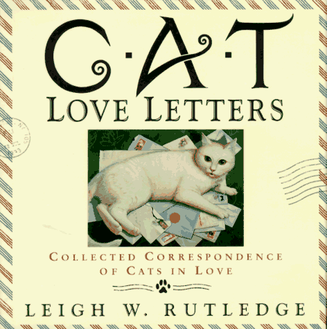 Beispielbild fr Cat Love Letters: Collected Correspondence of Cats in Love zum Verkauf von Wonder Book