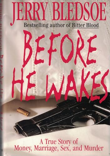 Before He Wakes: A True Story of Money, Marriage, Sex, and Murder (9780525938262) by Bledsoe, Jerry