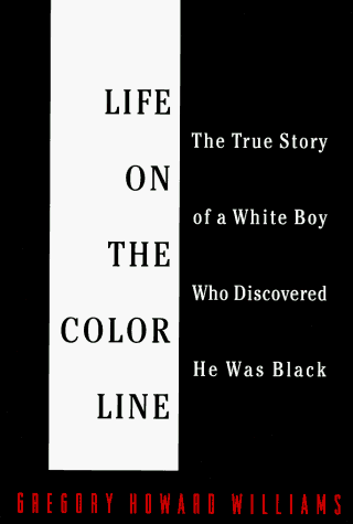 Life on the Color Line: The True Story of a White Boy Who Discovered He Was Black