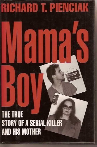 9780525938514: Mama's Boy: The True Story of a Serial Killer and His Mother