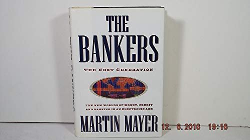 Stock image for The Bankers : The Next Generation the New Worlds Money Credit Banking Electronic Age for sale by Better World Books