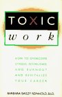 Beispielbild fr Toxic Work : How to Overcome Stress, Overload, and Burnout and Revitalize Your Career zum Verkauf von Better World Books: West