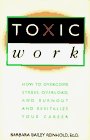 9780525938750: Toxic Work: How to Overcome Stress, Overload, and Burnout and Revitalize Your Career