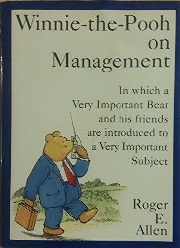 Stock image for Winnie the Pooh on Management : In Which a Very Important Bear and His Friends Are Introduced to a Very Important Subject for sale by Priceless Books