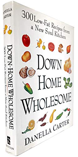 Down-Home Wholesome: 300 Low-Fat Recipes from a New Soul Kitchen