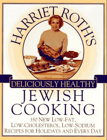 Beispielbild fr Harriet Roth's Deliciously Healthy Jewish Cooking : 350 New Low-Fat, Low-Cholesterol, Low-Sodium Recipes for Holidays and Every Day zum Verkauf von Better World Books