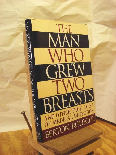 Beispielbild fr The Man Who Grew Two Breasts : And Other True Tales of Medical Detection zum Verkauf von Better World Books: West