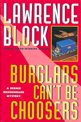 Burglars Can't be Choosers : A Bernie Rhodenbarr Mystery