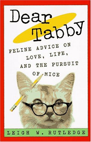 Beispielbild fr Dear Tabby: Feline Advice on Love, Life, and the Pursuit of Mice zum Verkauf von Gulf Coast Books