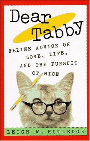 Stock image for Dear Tabby : Feline Advice on Love, Life, and the Pursuit of Mice for sale by Better World Books