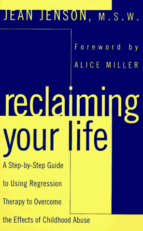 Imagen de archivo de Reclaiming Your Life: A Step-by-Step Guide to Using Regression Therapy to Overcome the Effects of Childhood Abuse a la venta por London Bridge Books