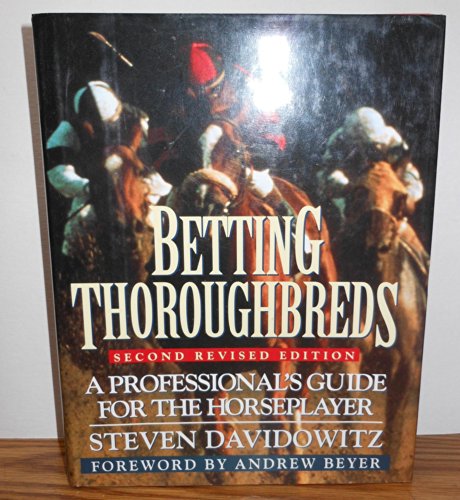 Imagen de archivo de Betting Thoroughbreds: A Professionals Guide for the Horseplayer: Second Revised Edition a la venta por KuleliBooks
