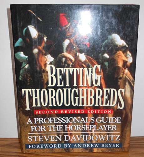 Stock image for Betting Thoroughbreds: A Professional's Guide for the Horseplayer: Second Revised Edition for sale by HPB-Ruby