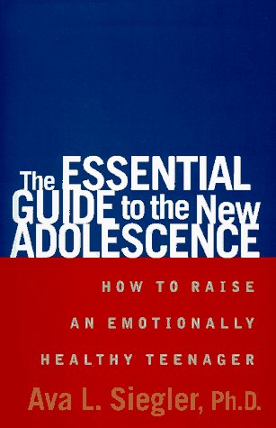 Beispielbild fr The Essential Guide to the New Adolescence: 0How to Raise an Emotionally Healthy Teenager zum Verkauf von Robinson Street Books, IOBA