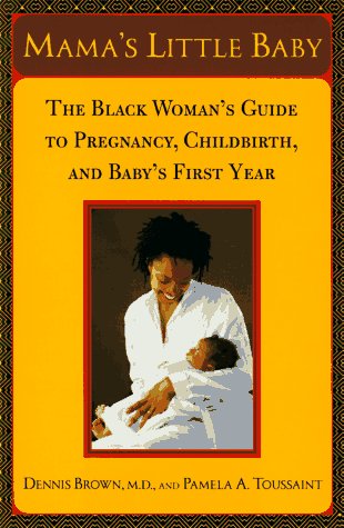 Beispielbild fr Mama's Little Baby : The Black Woman's Guide to Pregnancy, Childbirth and Baby's First Year zum Verkauf von Better World Books