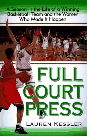 Full Court Press: A Season in the Life of a Winning Basketball Team and the Women Who Made It Hap...