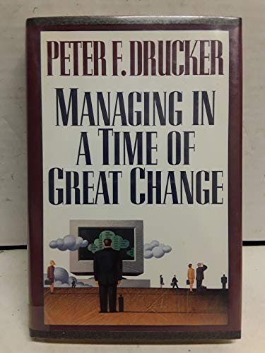 Beispielbild fr Managing in a Time of Great Change zum Verkauf von SecondSale