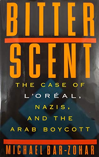 Imagen de archivo de Bitter Scent: The Case of L'Oreal, Nazis, and the Arab Boycott a la venta por More Than Words