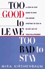 9780525940692: Too Good to Leave, Too Bad to Stay: A Step-By-Step Guide to Helping You Decide Whether to Stay in or Get Out of Your Relationship