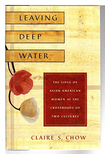 Stock image for Leaving Deep Water: The Lives of Asian-American Women at the Crossroads of Two Cultures for sale by Open Books