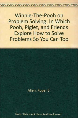 9780525940821: Winnie-The-Pooh on Problem Solving: In Which Pooh, Piglet, and Friends Explore How to Solve Problems So You Can Too