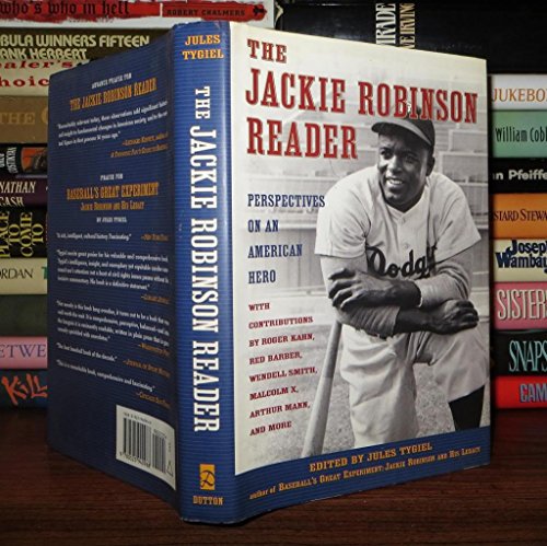 9780525940968: The Jackie Robinson Reader: Perspectives on an American Hero, With Contributions by Roger Kahn, Red Barber, Wendell Smith, Malcolm X, Arthur Mann, and More