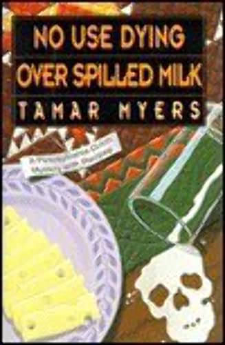 No Use Dying over Spilled Milk: A Pennsylvania Dutch Mystery with Recipes (9780525940999) by Myers, Tamar