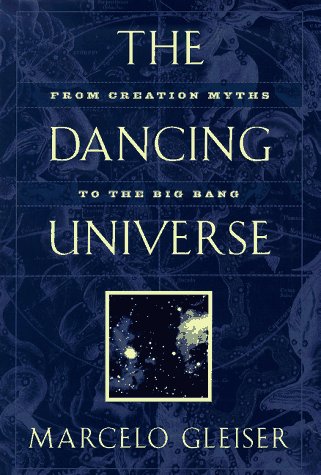 Stock image for The Dancing Universe : From Creation Myths to the Big Bang for sale by Better World Books