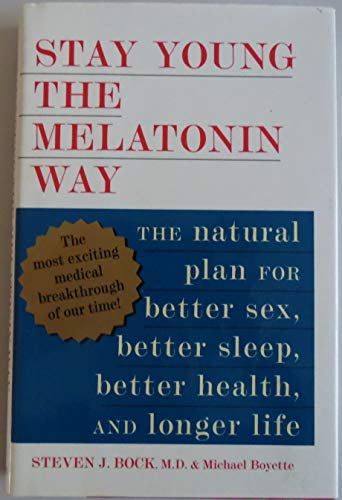 Beispielbild fr Stay Young the Melatonin Way: The Natural Plan for Better Sex, Better Sleep.and Longer Life zum Verkauf von Wonder Book