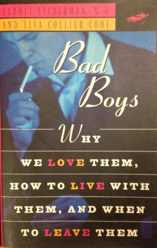 Beispielbild fr Bad Boys: How We Love Them, How to Live with Them, When to Leave Them zum Verkauf von Wonder Book