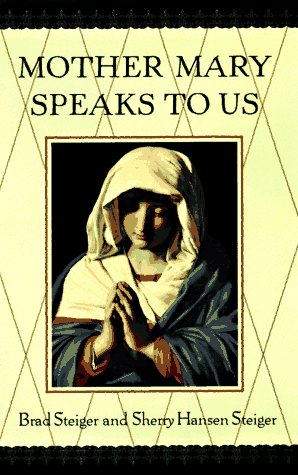 Mother Mary Speaks to Us: 8 (9780525941255) by Steiger, Brad; Steiger, Sherry Hansen