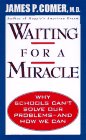 Waiting for a Miracle: Schools Are Not the Problem (9780525941446) by Comer, James P.